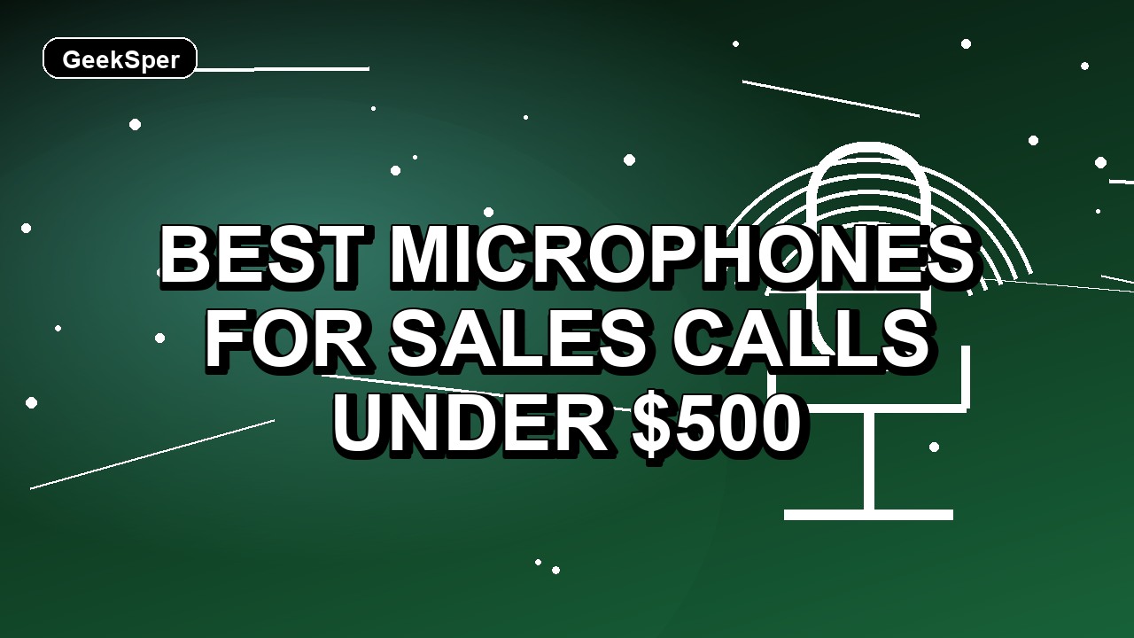 5 Best Microphones for Sales Calls Under $500