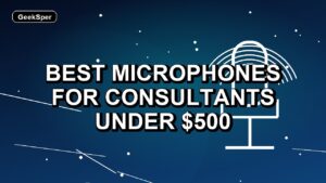 5 Best Microphones for Consultants Under $500