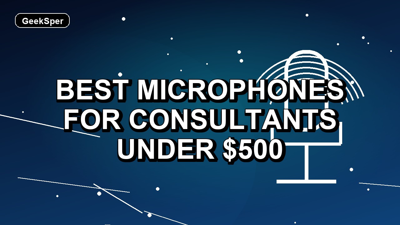 5 Best Microphones for Consultants Under $500