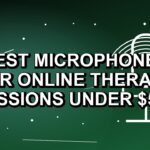 5 Best Microphones for Online Therapy Sessions Under $500