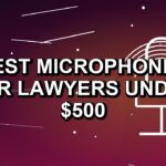 5 Best Microphones for Lawyers Under $500