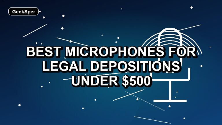 5 Best Microphones for Legal Depositions Under $500