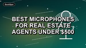 5 Best Microphones for Real Estate Agents Under $500