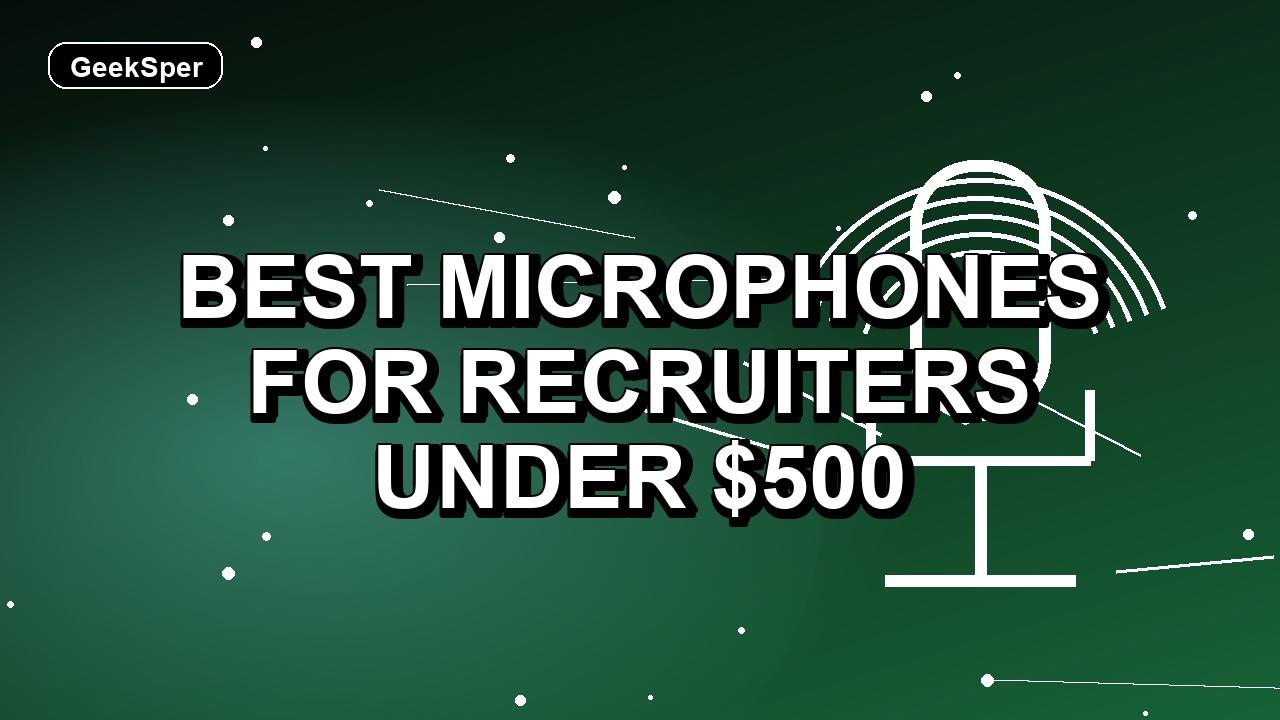 5 Best Microphones for Recruiters Under $500