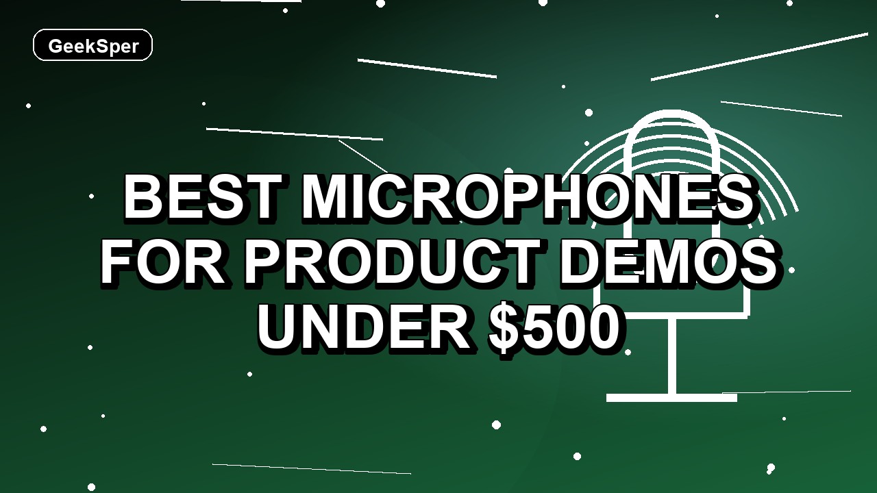 5 Best Microphones for Product Demos Under $500