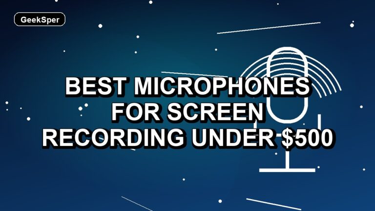 5 Best Microphones for Screen Recording Under $500