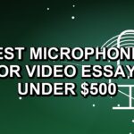 5 Best Microphones for Video Essays Under $500