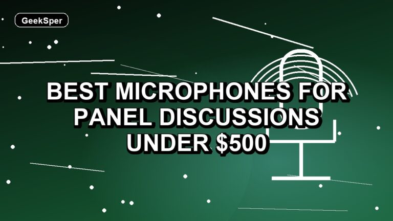 5 Best Microphones for Panel Discussions Under $500