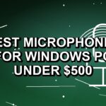 5 Best Microphones for Windows PC Under $500