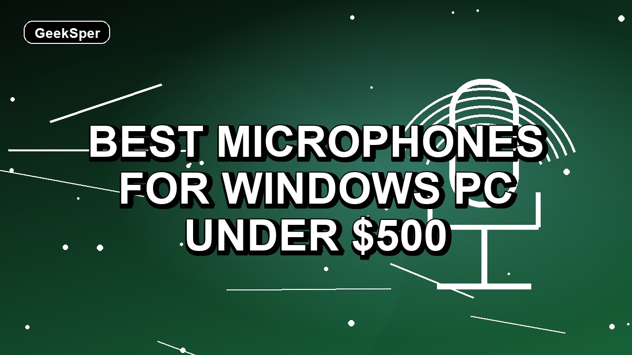 5 Best Microphones for Windows PC Under $500