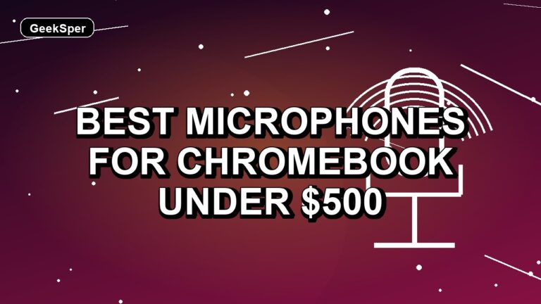 5 Best Microphones for Chromebook Under $500
