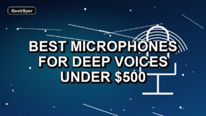 5 Best Microphones for Deep Voices Under $500