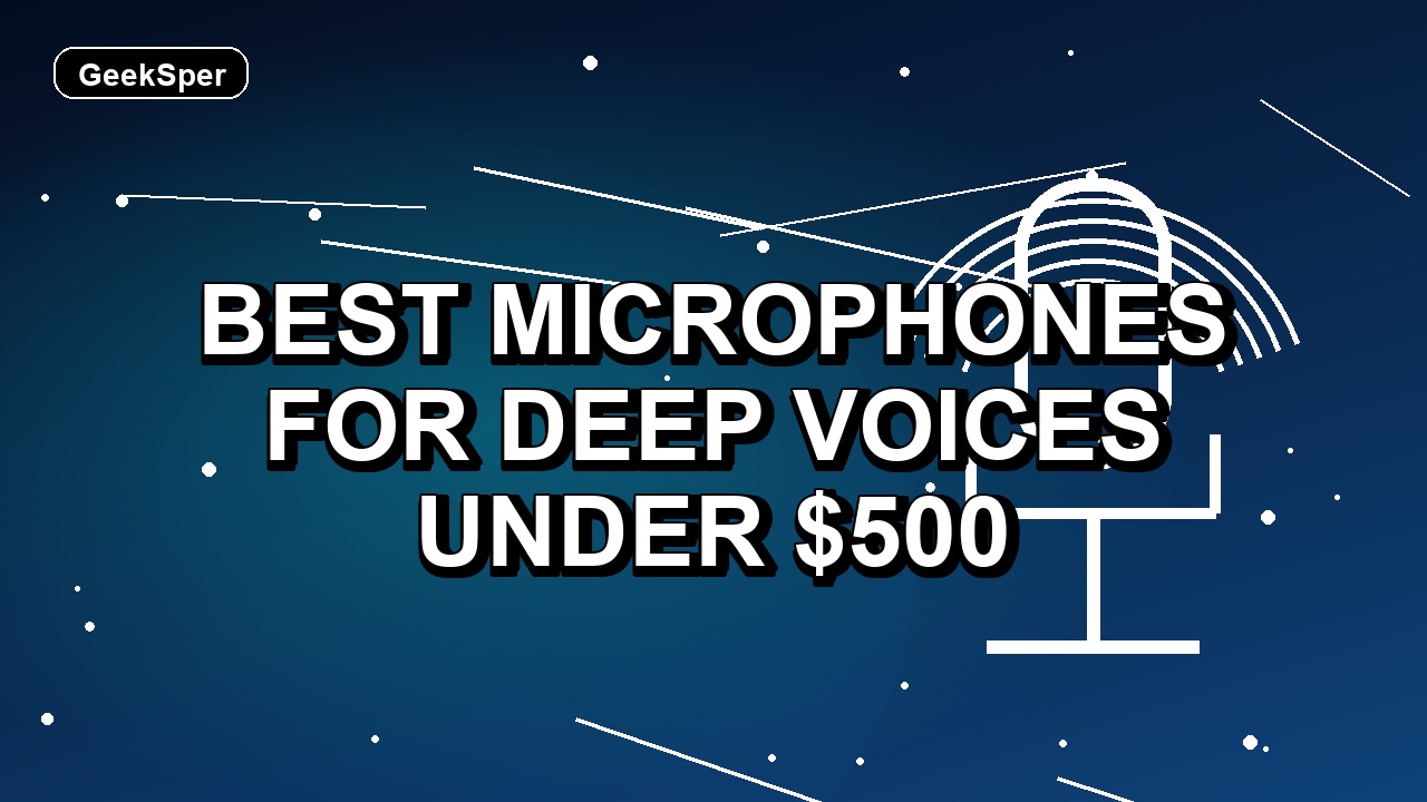 5 Best Microphones for Deep Voices Under $500