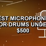 3 Best Microphones for Drums Under $500