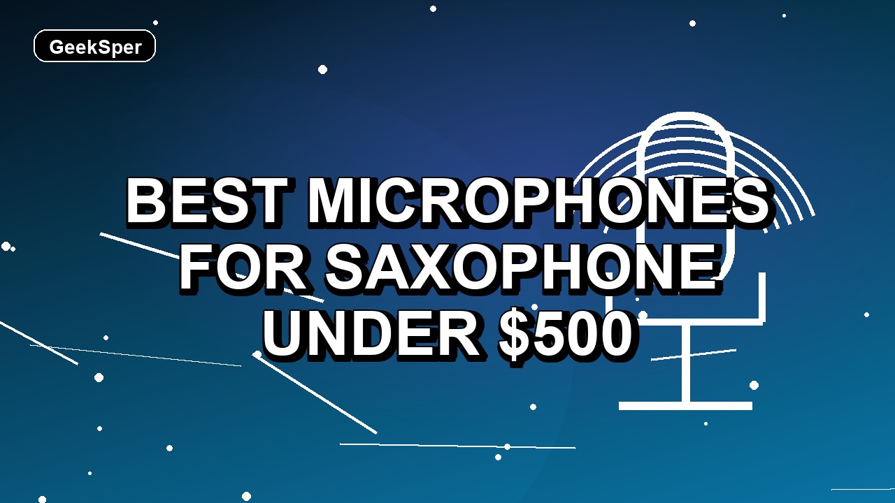 2 Best Microphones for Saxophone Under $500