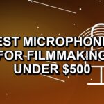 5 Best Microphones for Filmmaking Under $500