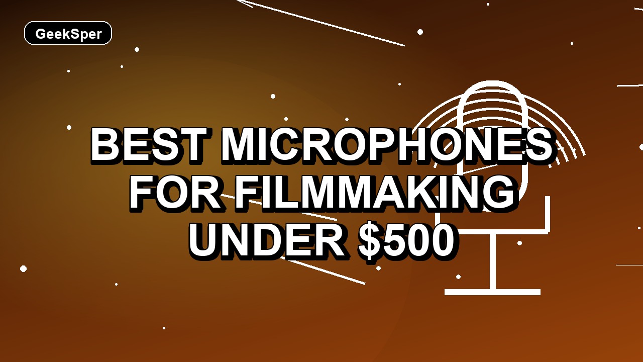 5 Best Microphones for Filmmaking Under $500