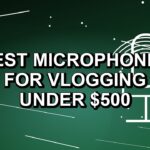 4 Best Microphones for Vlogging Under $500