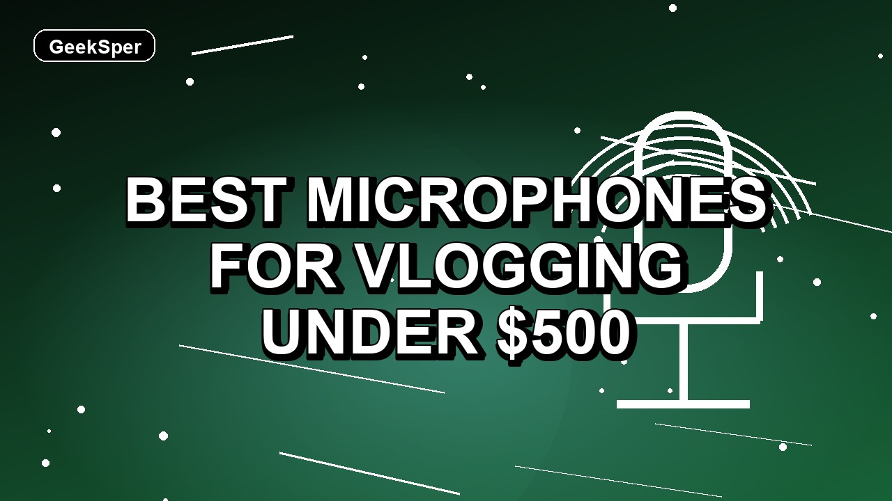 4 Best Microphones for Vlogging Under $500
