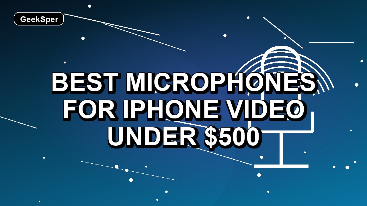 5 Best Microphones for iPhone Video Under $500