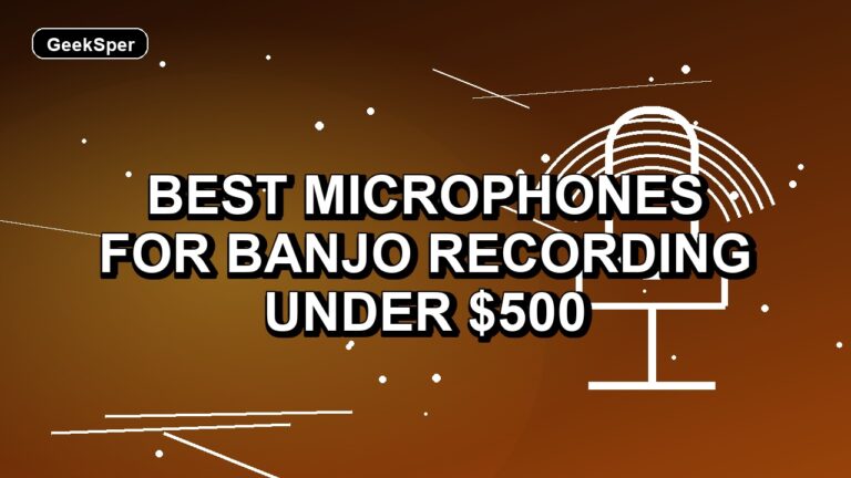 Best Microphones for Banjo Recording Under $500: One Verified Pick