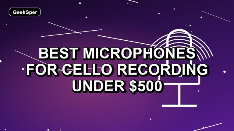 Best Microphones for Cello Recording Under $500: One Verified Pick
