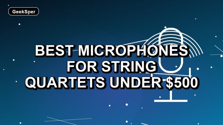 Best Microphones for String Quartets Under $500: One Verified Pick