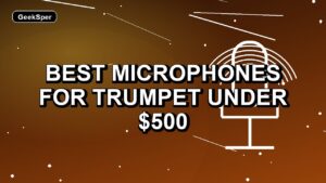 Best Microphones for Trumpet Under $500: One Verified Pick