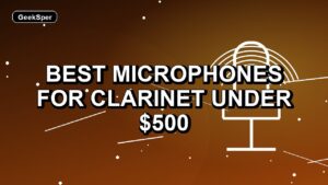 Best Microphones for Clarinet Under $500: One Verified Pick