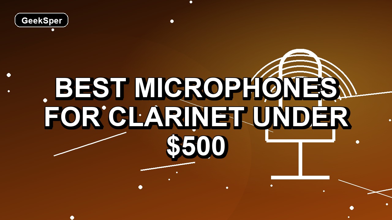 Best Microphones for Clarinet Under $500: One Verified Pick
