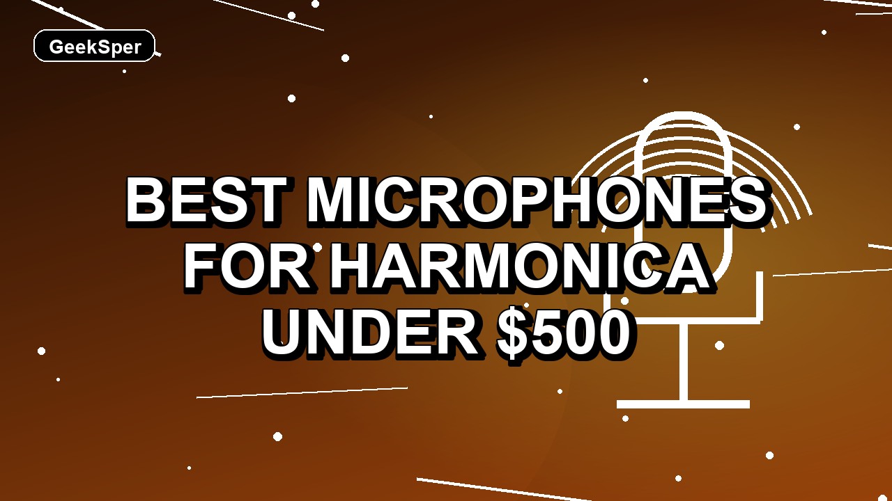 Best Microphones for Harmonica Under $500: One Verified Pick
