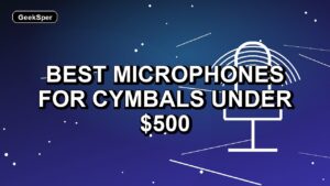 5 Best Microphones for Cymbals Under $500