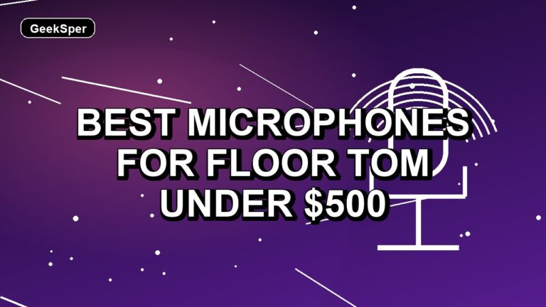 5 Best Microphones for Floor Tom Under $500