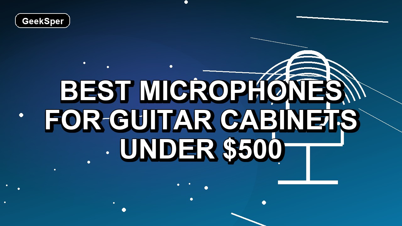 Best Microphones for Guitar Cabinets Under $500: One Verified Pick