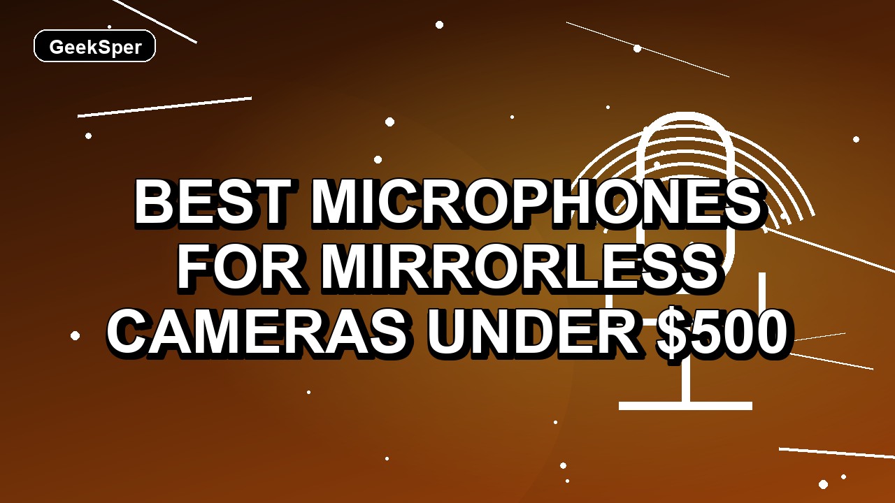 3 Best Microphones for Mirrorless Cameras Under $500