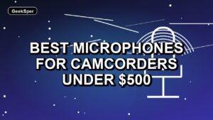 5 Best Microphones for Camcorders Under $500