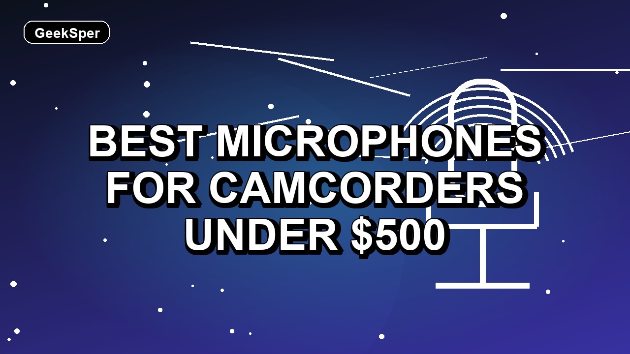 5 Best Microphones for Camcorders Under $500
