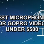 5 Best Microphones for GoPro Videos Under $500
