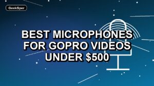 5 Best Microphones for GoPro Videos Under $500