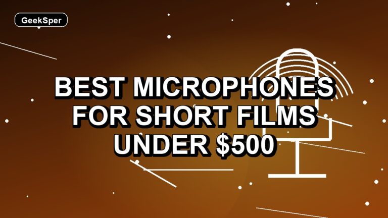 5 Best Microphones for Short Films Under $500