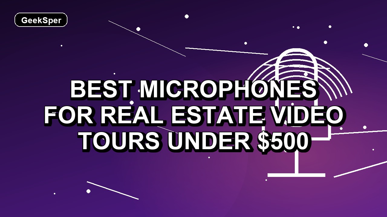 5 Best Microphones for Real Estate Video Tours Under $500