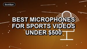 5 Best Microphones for Sports Videos Under $500