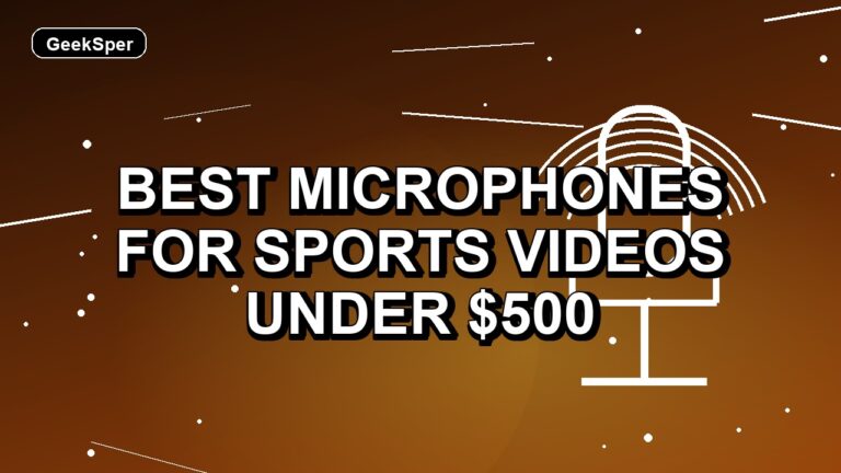 5 Best Microphones for Sports Videos Under $500