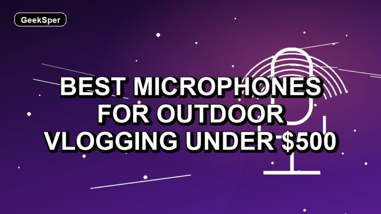 4 Best Microphones for Outdoor Vlogging Under $500