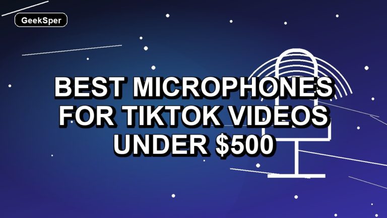 5 Best Microphones for TikTok Videos Under $500