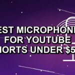 5 Best Microphones for YouTube Shorts Under $500