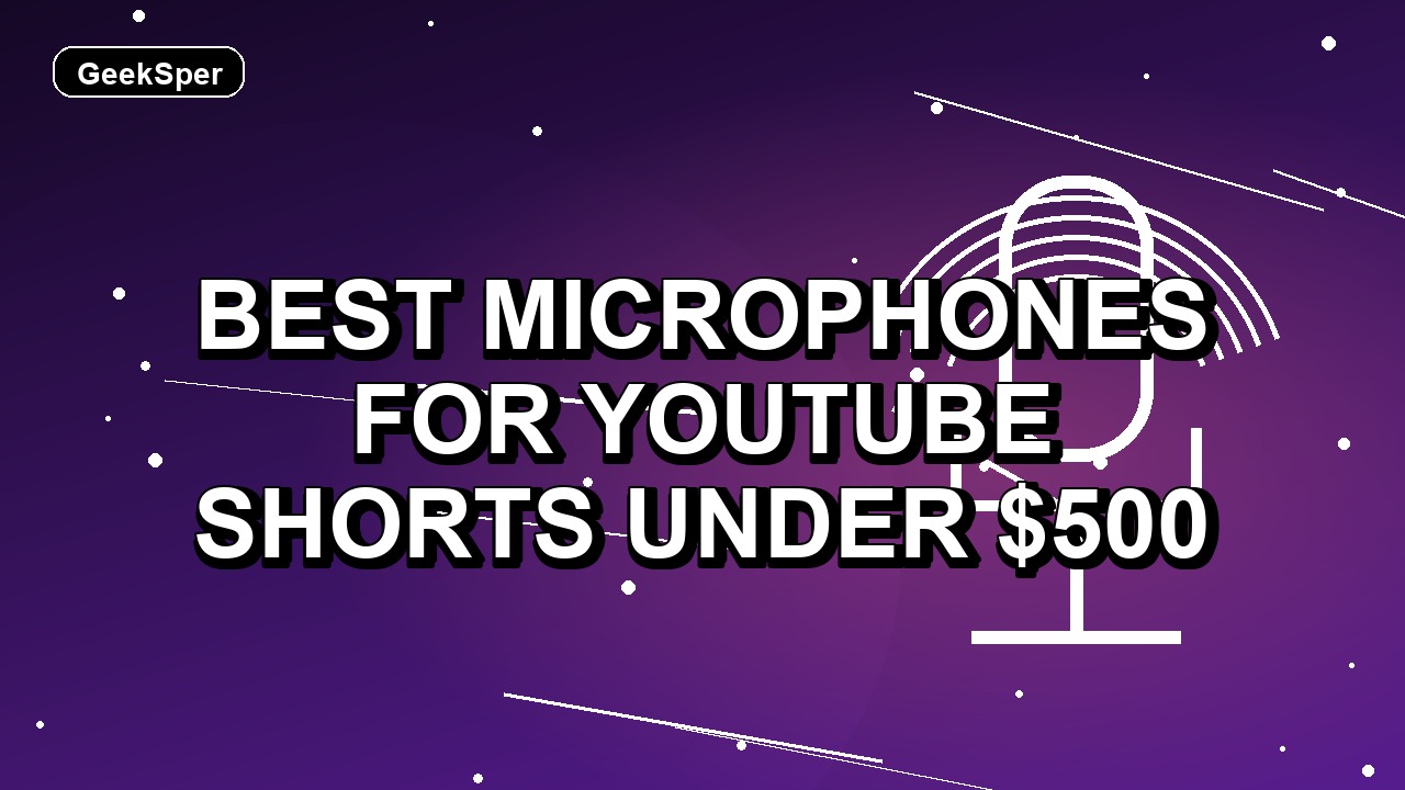 5 Best Microphones for YouTube Shorts Under $500