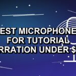 5 Best Microphones for Tutorial Narration Under $500