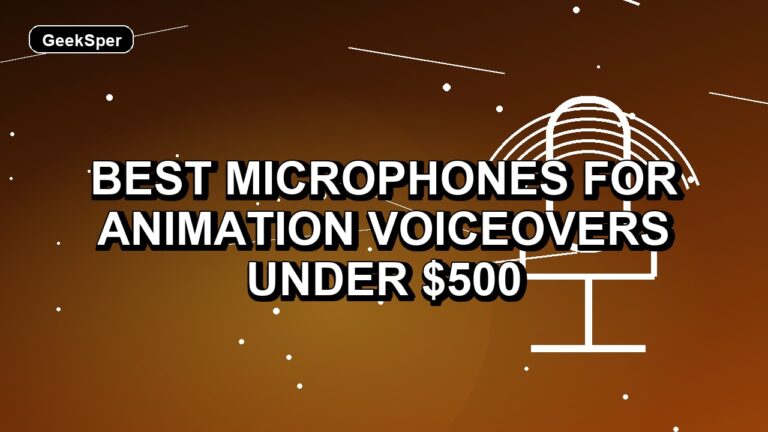 5 Best Microphones for Animation Voiceovers Under $500