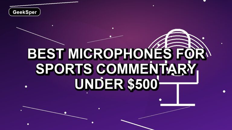 5 Best Microphones for Sports Commentary Under $500